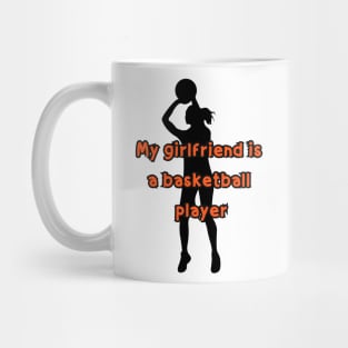 My girlfriend is a basketball player Mug